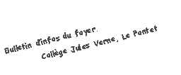 Zone de Texte: Bulletin dinfos du foyer.	Collge Jules Verne, Le Pontet