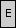 Zone de Texte: E
