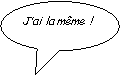 Bulle ronde: Jai la mme !